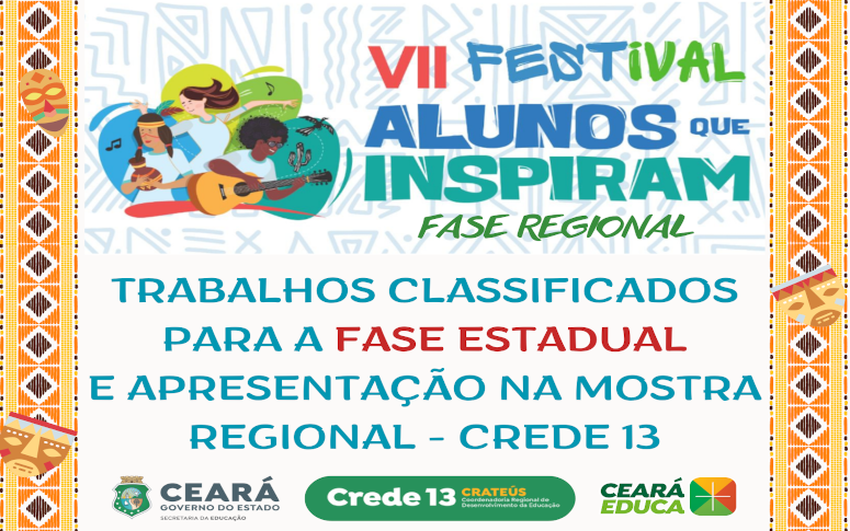 A CREDE 13 Divulga os Selecionados para Mostra Regional e Seletiva Estadual do VII Festival Alunos que Inspiram